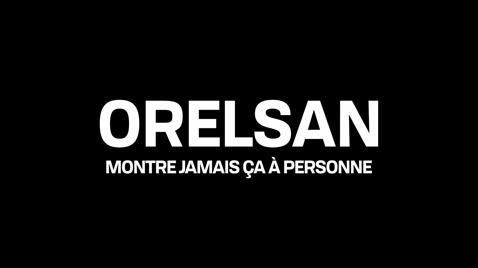 Orelsan: Never Show This to Anyone