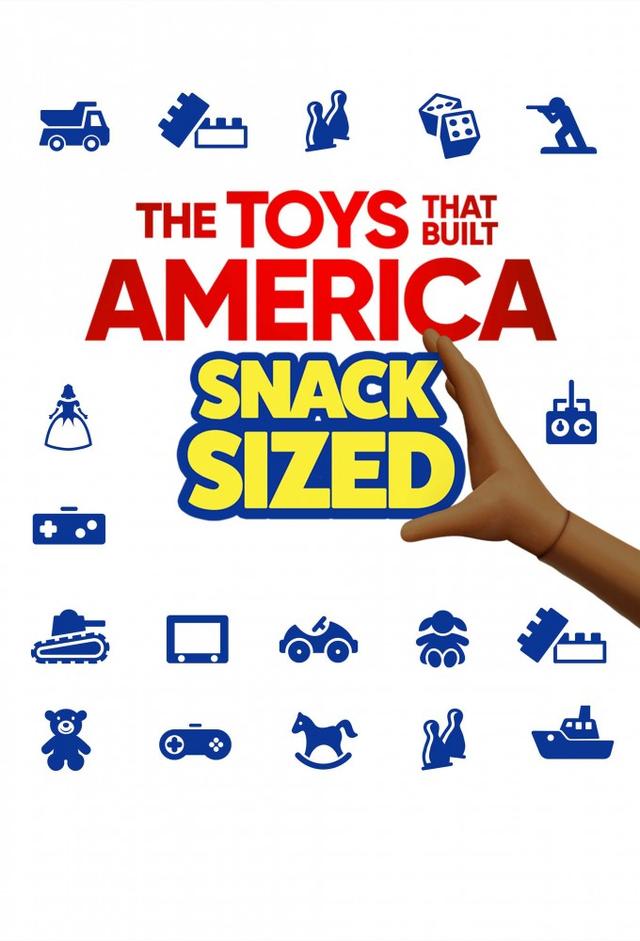 The Toys That Built America: Snack Sized