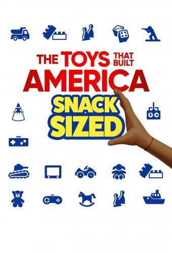 The Toys That Built America: Snack Sized