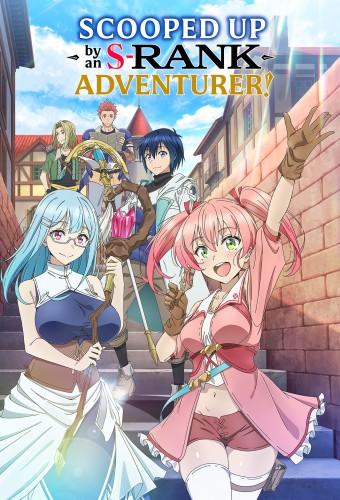 Scooped Up by an S-Rank Adventurer!
