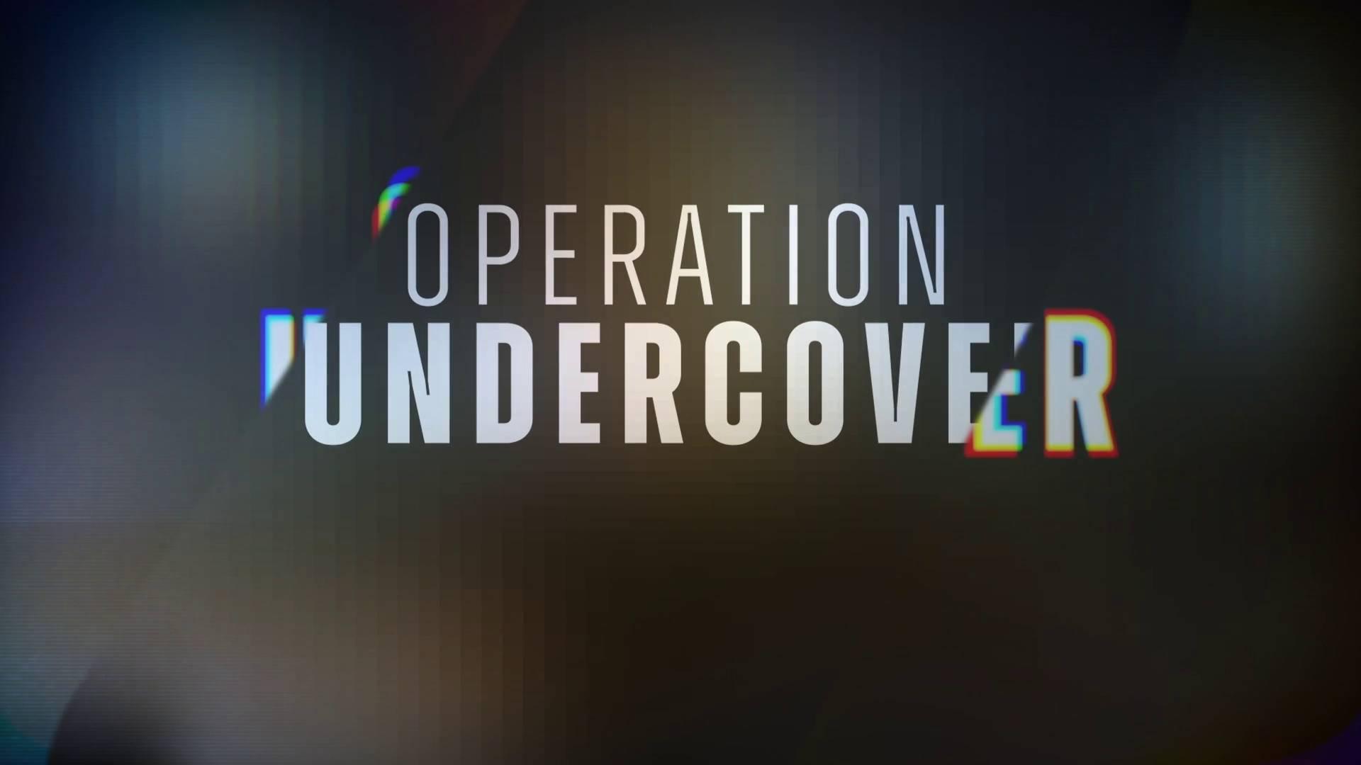 Operation Undercover