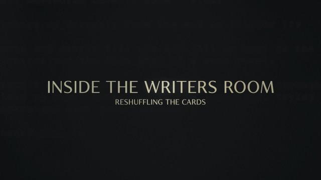 Inside the Writers Room: Reshuffling the cards